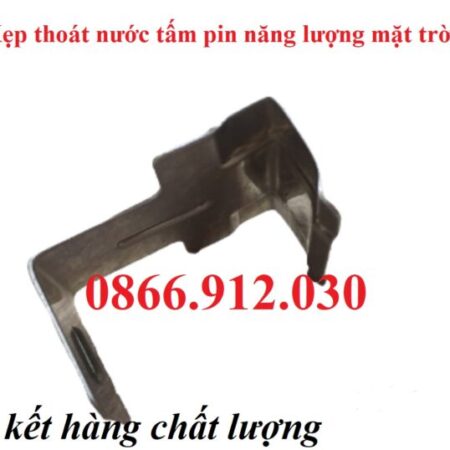 Tìm nhà sản xuất kẹp thoát nước năng lượng mặt trời uy tín Tìm nhà sản xuất kẹp thoát nước năng lượng mặt trời uy tín
