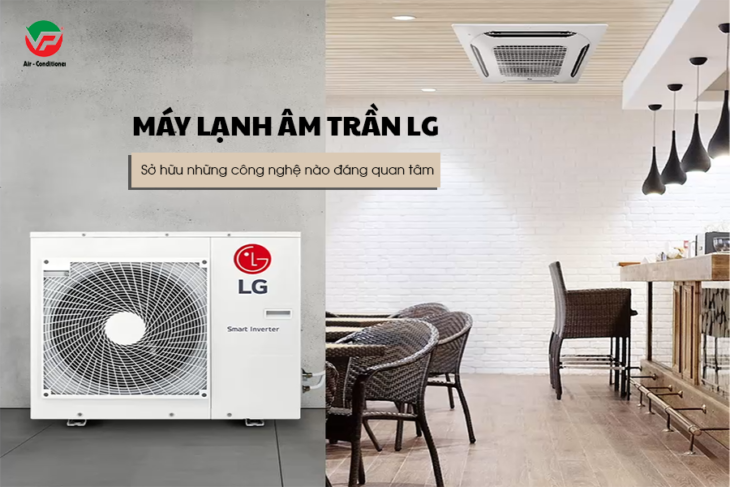 Phân phối & Lắp đặt ưu đãi đầu tháng với Điều hòa âm trần LG ZTNQ18GPLA0 2HP