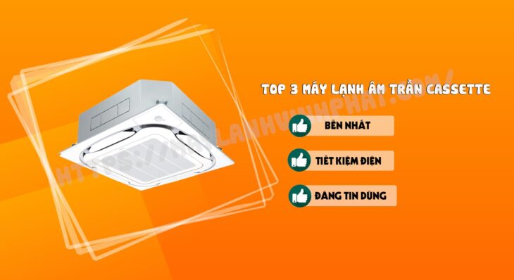 TOP 3 thương hiệu Điều hòa âm trần bền nhất – tiết kiệm điện nhất TOP 3 thương hiệu Điều hòa âm trần bền nhất – tiết kiệm điện nhất