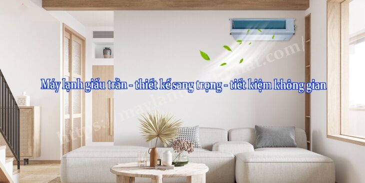 Điều hòa âm trần nối ống gió là gì? Vì sao cần phải bảo dưỡng Điều hòa giấu trần Điều hòa âm trần nối ống gió là gì? Vì sao cần phải bảo dưỡng Điều hòa giấu trần
