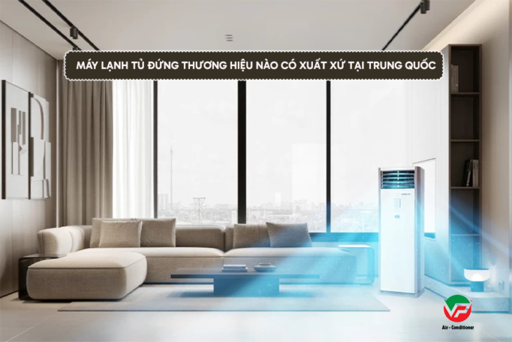 Máy lạnh tủ đứng DAIKIN/GREE xuất xứ Trung Quốc và điểm nổi bật