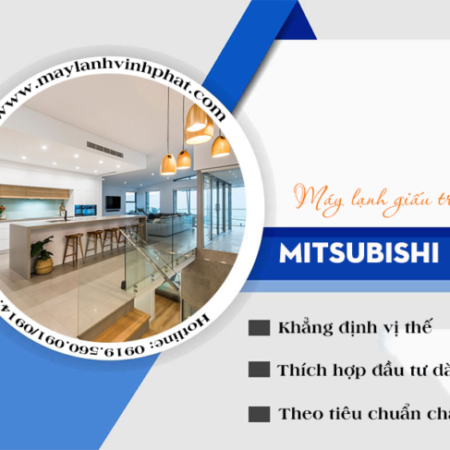 Tư vấn và lắp đặt Điều hòa giấu trần MITSUBISHI HEAVY giải pháp làm mát lý tưởng