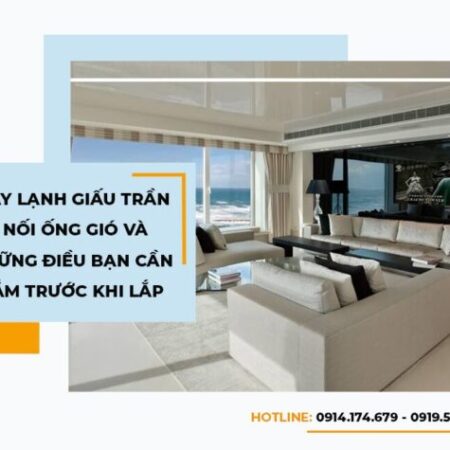 Các tiêu chuẩn lắp Máy lạnh giấu trần đúng kỹ thuật và Thời hạn bảo hành