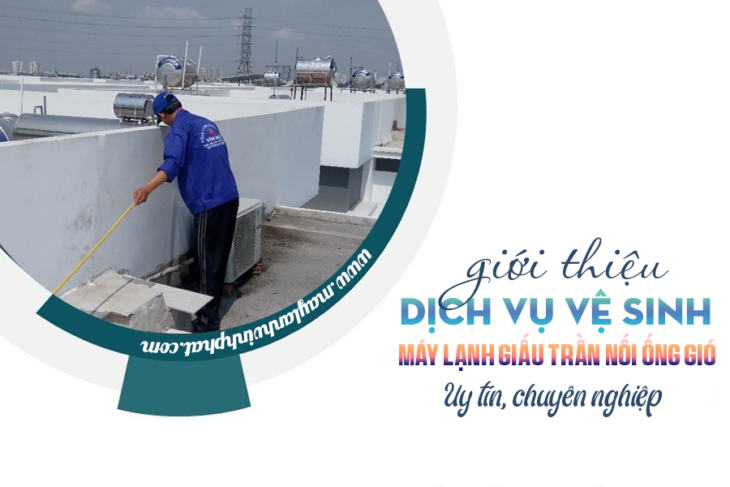 Vệ sinh Điều hòa giấu trần nối ống gió và những lưu ý trong quá trình vệ sinh