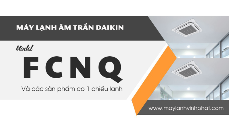 Điều hòa âm trần DAIKIN FCNQ – SkyAir Không Inverter, gas R410a